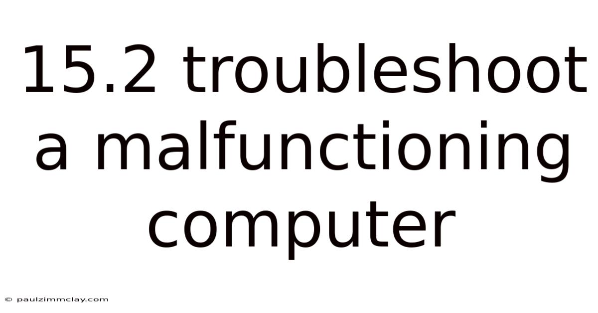 15.2 Troubleshoot A Malfunctioning Computer
