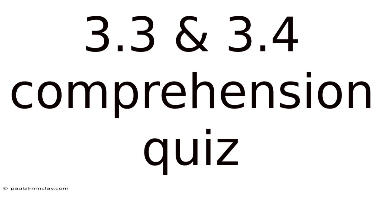 3.3 & 3.4 Comprehension Quiz