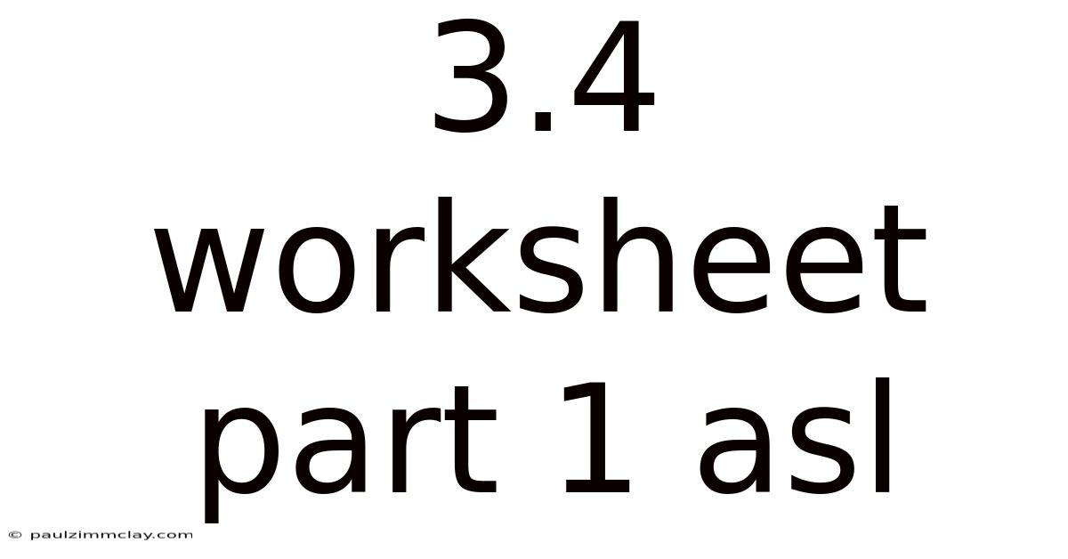 3.4 Worksheet Part 1 Asl