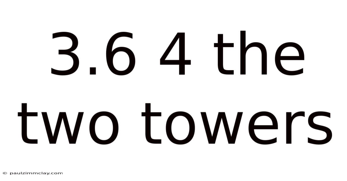 3.6 4 The Two Towers