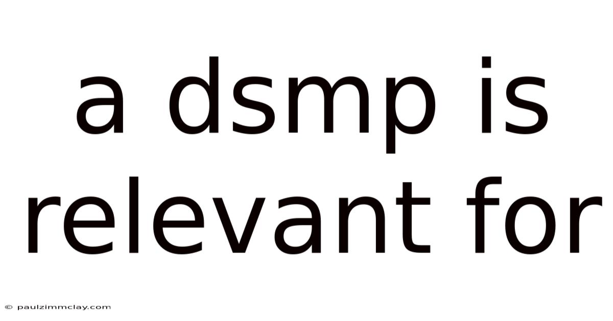 A Dsmp Is Relevant For