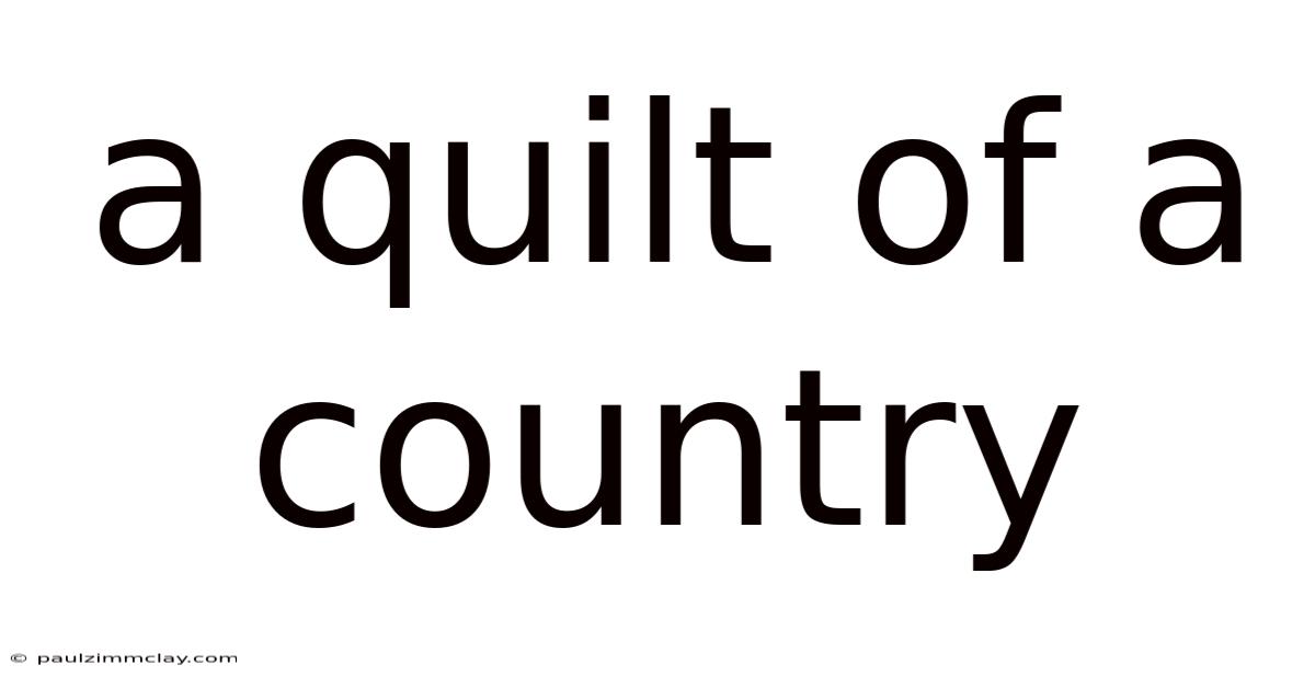 A Quilt Of A Country