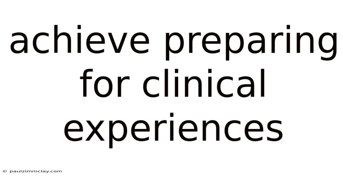 Achieve Preparing For Clinical Experiences