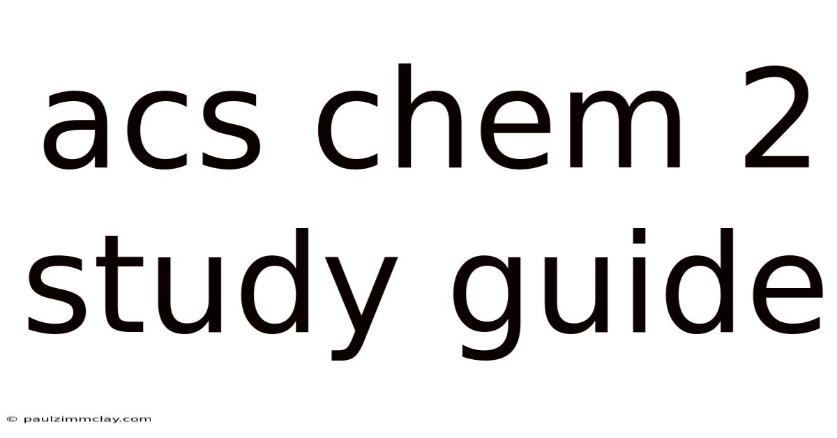 Acs Chem 2 Study Guide