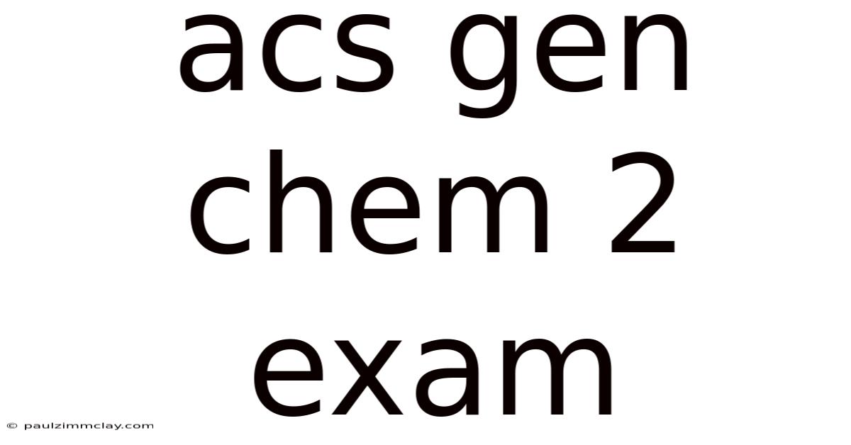 Acs Gen Chem 2 Exam