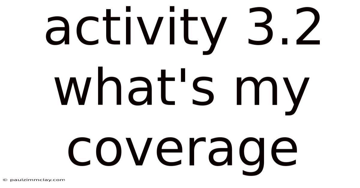 Activity 3.2 What's My Coverage