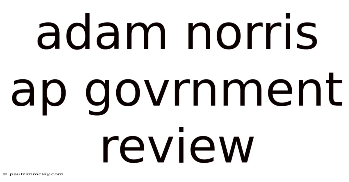 Adam Norris Ap Govrnment Review