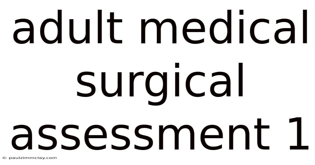 Adult Medical Surgical Assessment 1