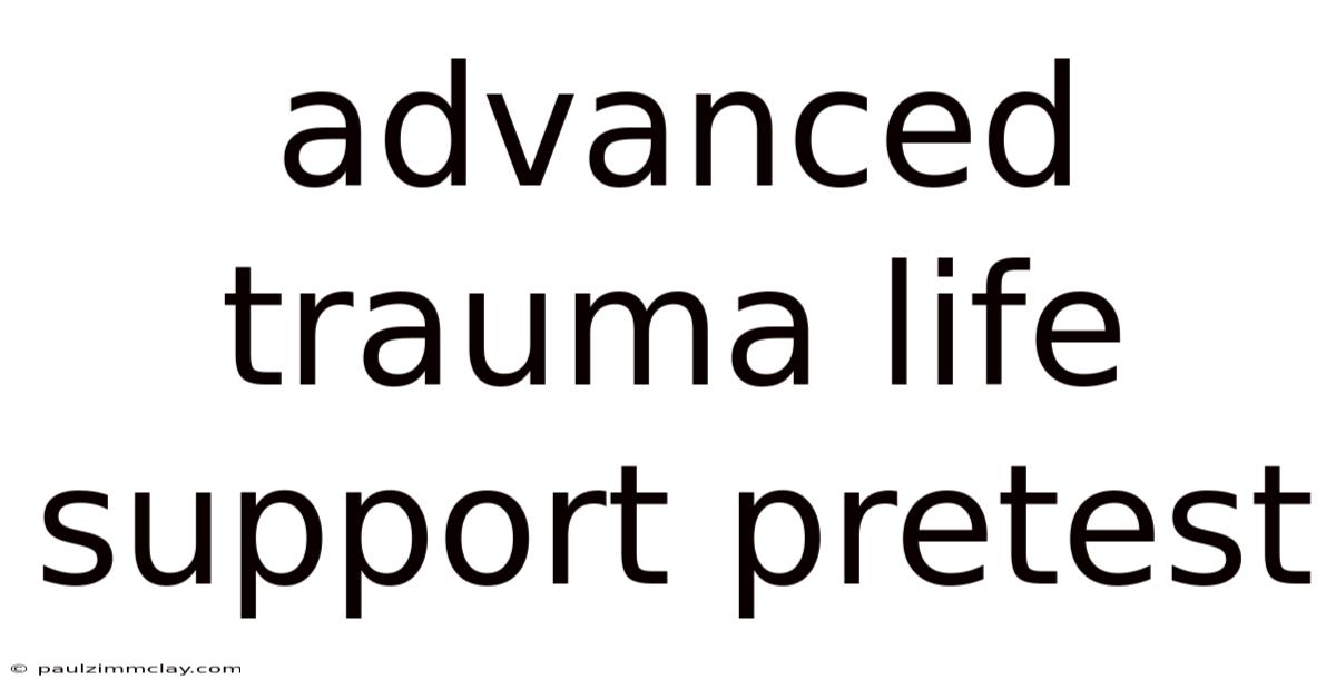 Advanced Trauma Life Support Pretest