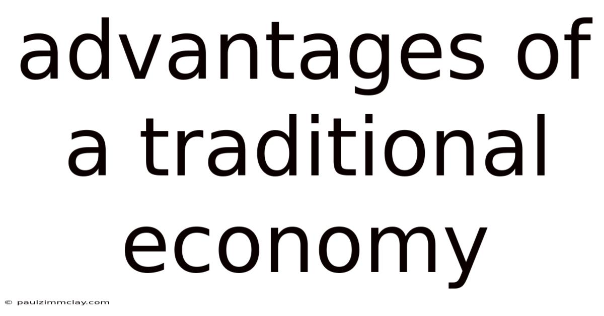 Advantages Of A Traditional Economy