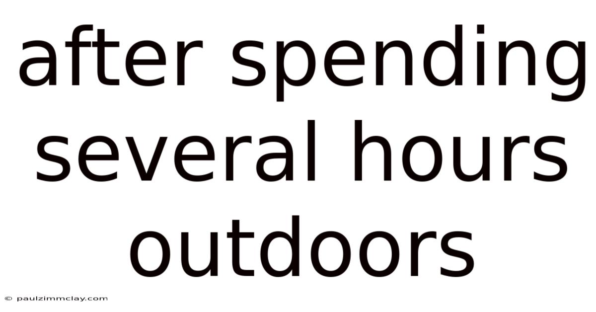 After Spending Several Hours Outdoors