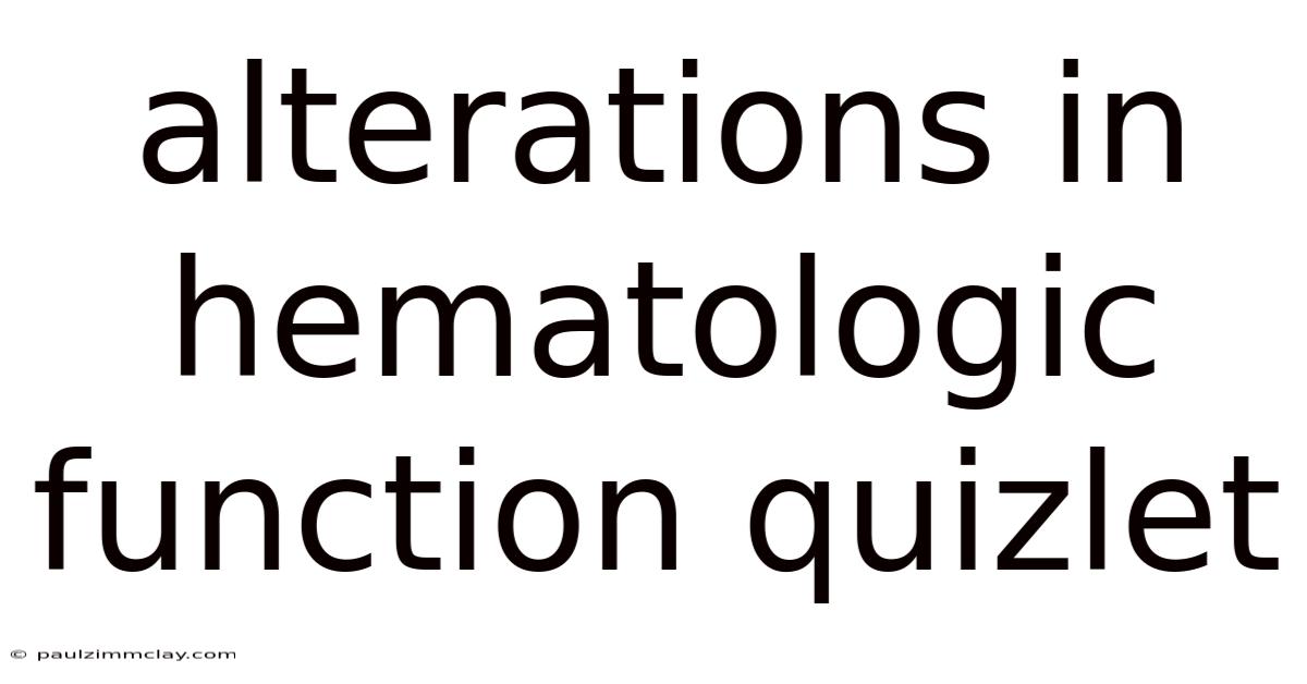 Alterations In Hematologic Function Quizlet