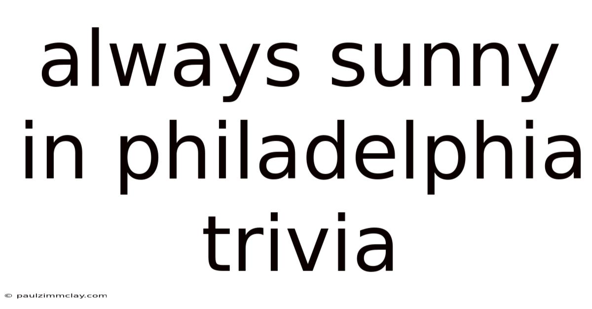 Always Sunny In Philadelphia Trivia