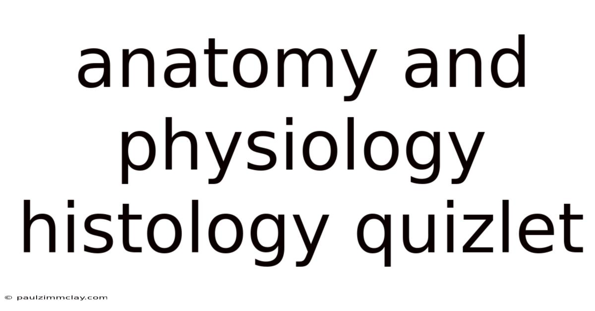 Anatomy And Physiology Histology Quizlet