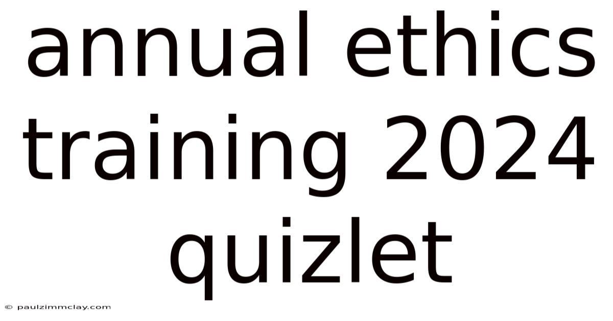 Annual Ethics Training 2024 Quizlet