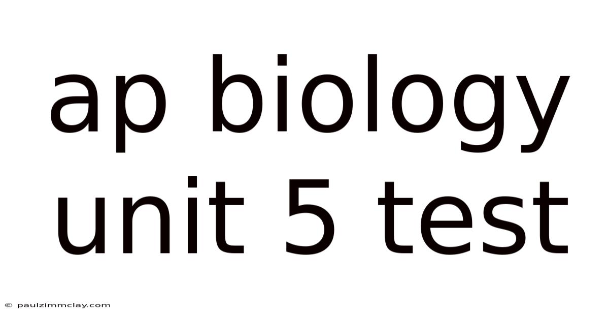 Ap Biology Unit 5 Test