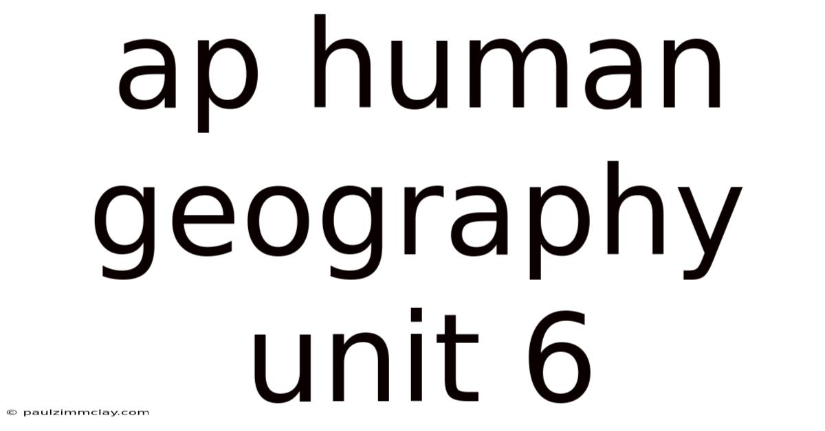 Ap Human Geography Unit 6
