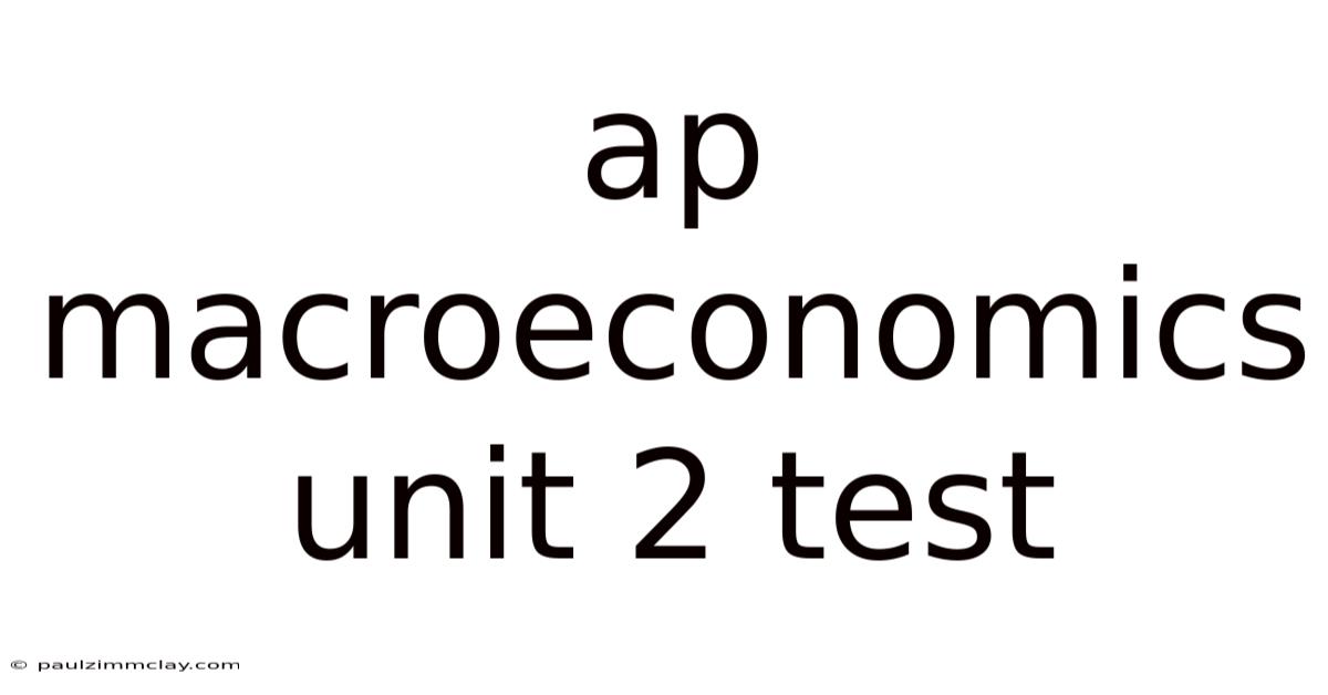 Ap Macroeconomics Unit 2 Test