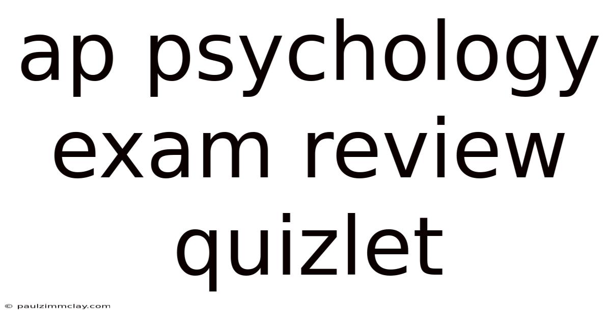 Ap Psychology Exam Review Quizlet