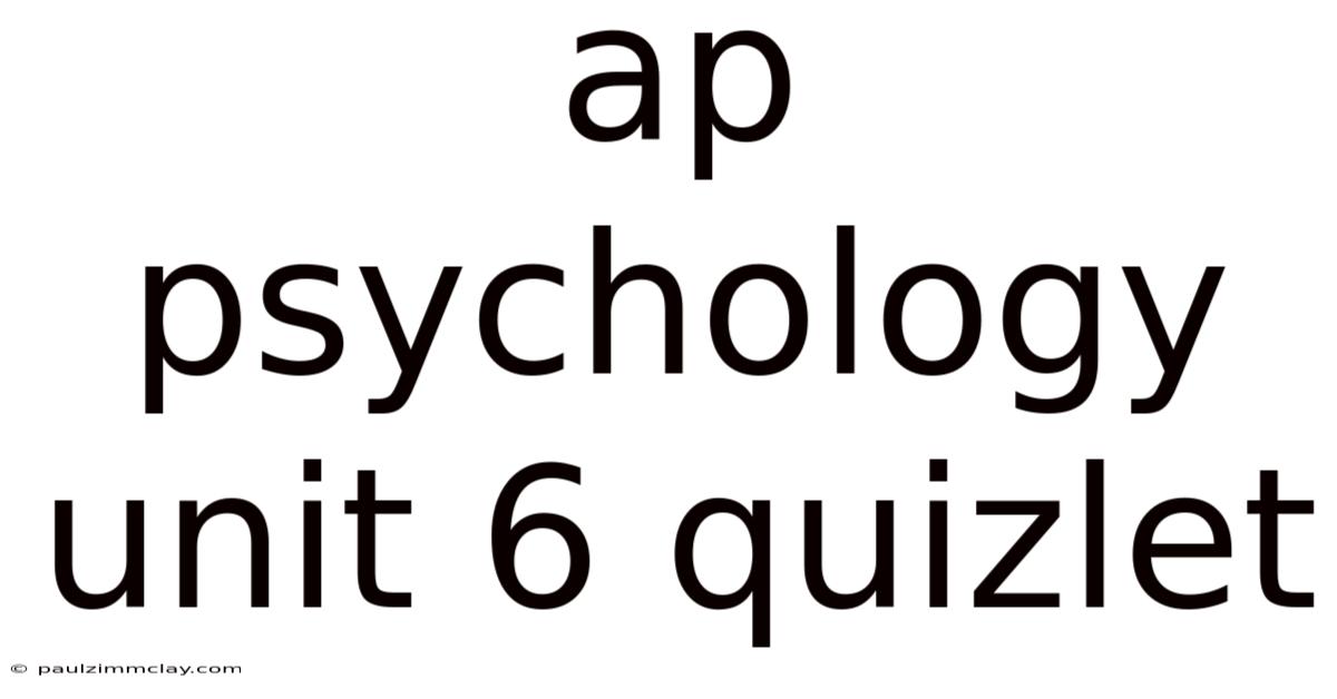 Ap Psychology Unit 6 Quizlet