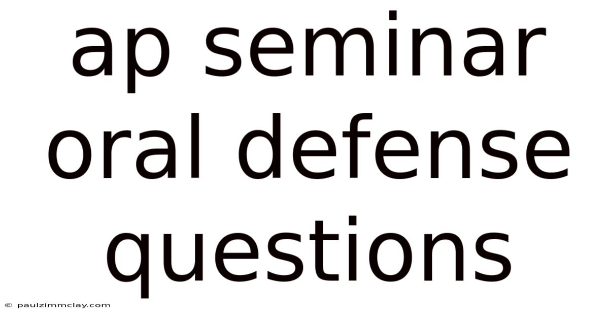Ap Seminar Oral Defense Questions
