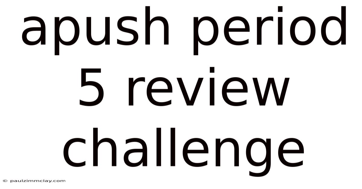 Apush Period 5 Review Challenge
