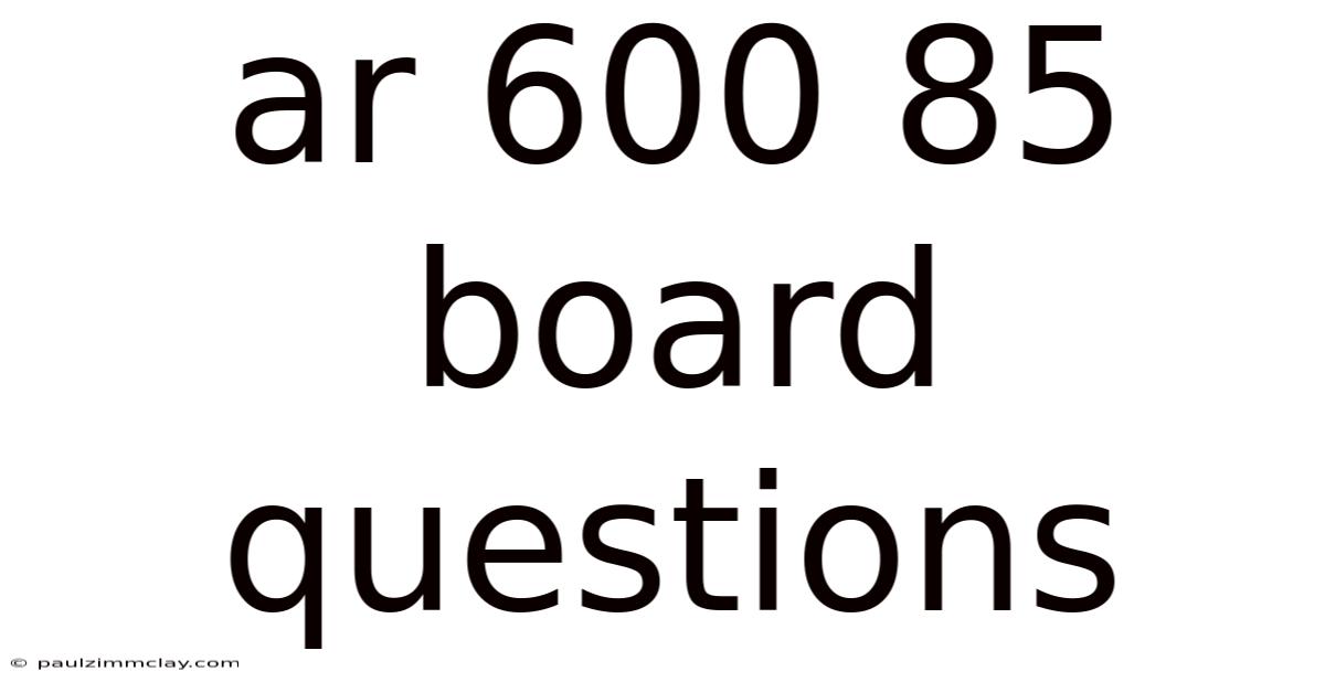 Ar 600 85 Board Questions