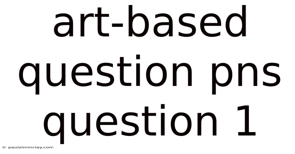 Art-based Question Pns Question 1