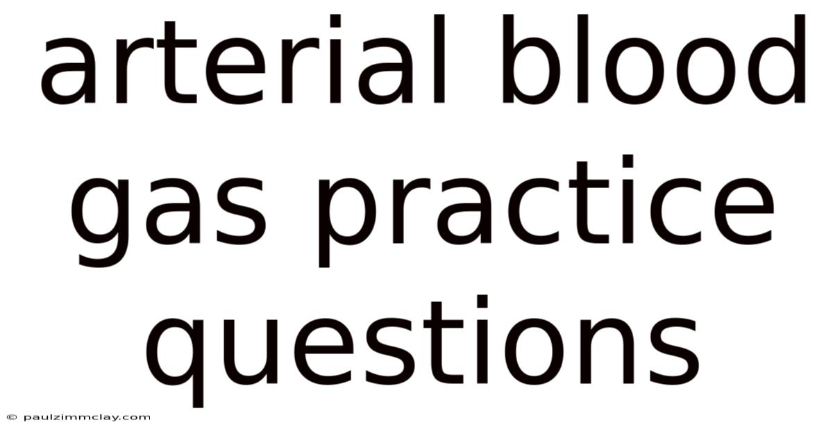 Arterial Blood Gas Practice Questions