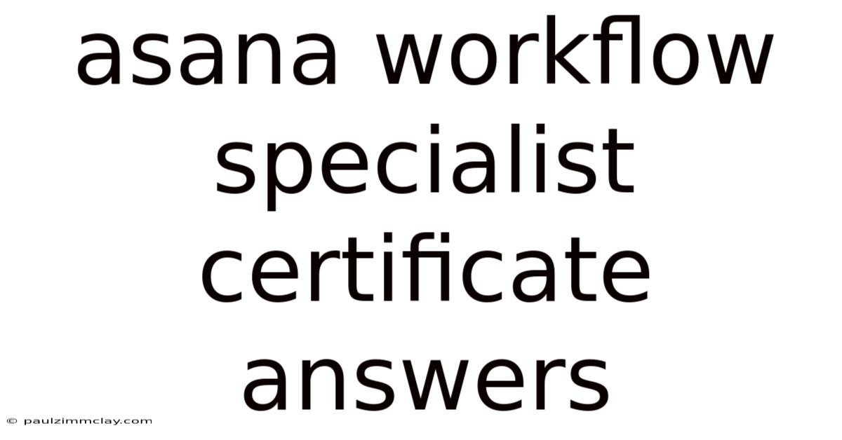 Asana Workflow Specialist Certificate Answers