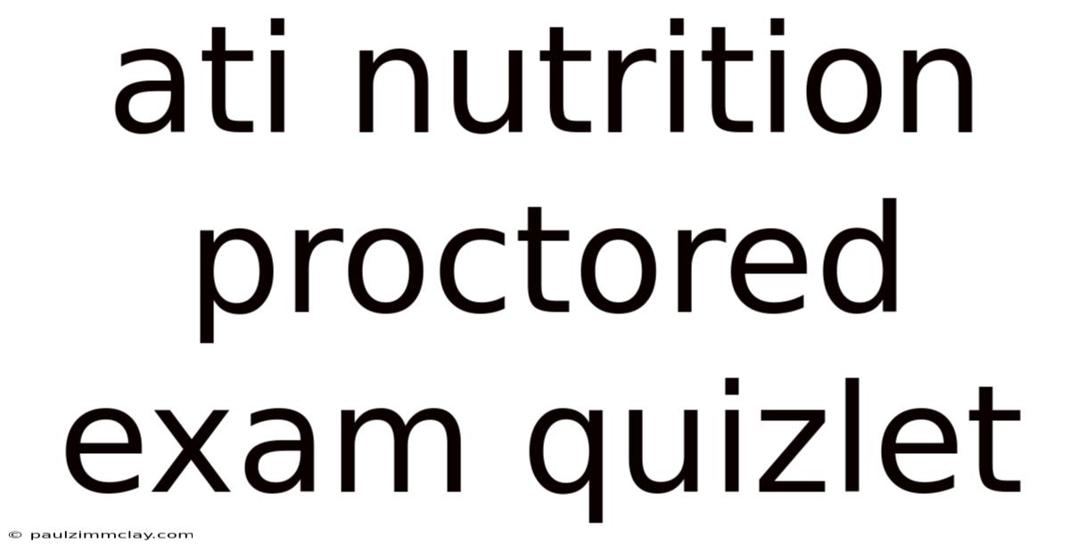Ati Nutrition Proctored Exam Quizlet