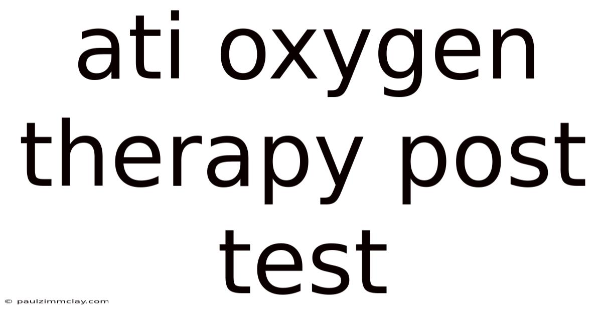 Ati Oxygen Therapy Post Test