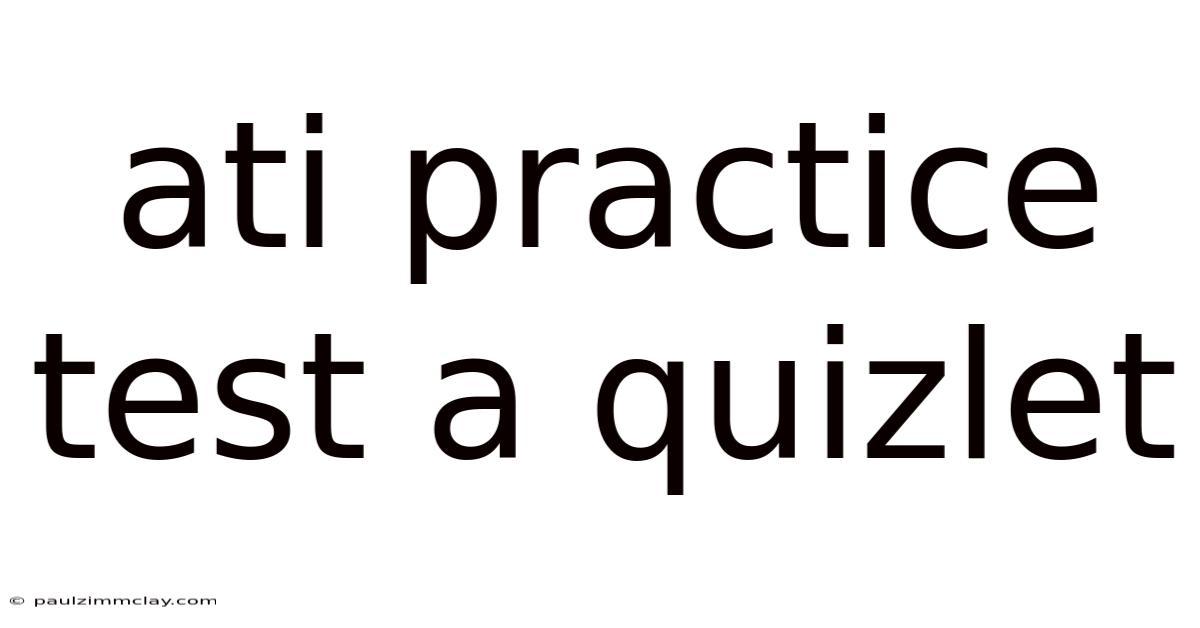 Ati Practice Test A Quizlet