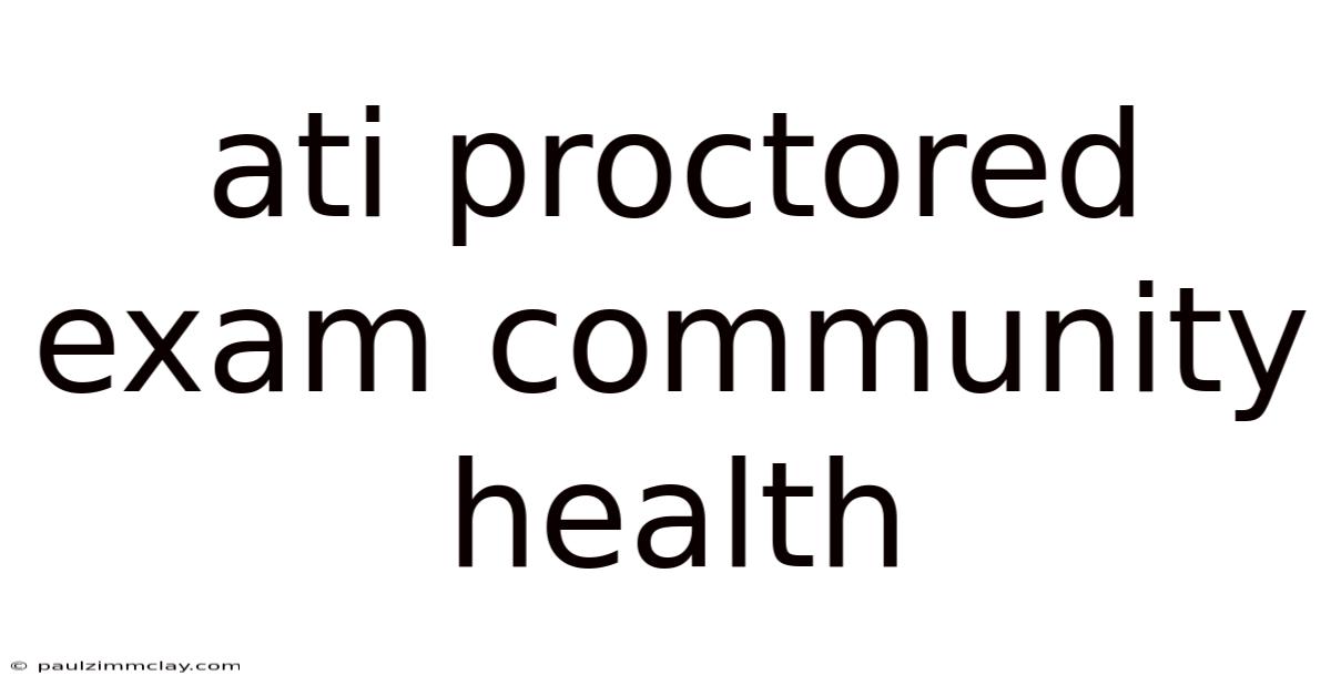 Ati Proctored Exam Community Health