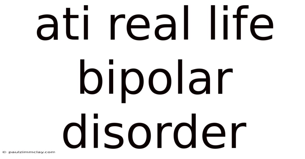 Ati Real Life Bipolar Disorder