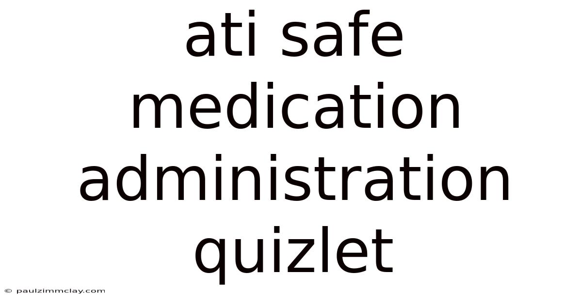 Ati Safe Medication Administration Quizlet