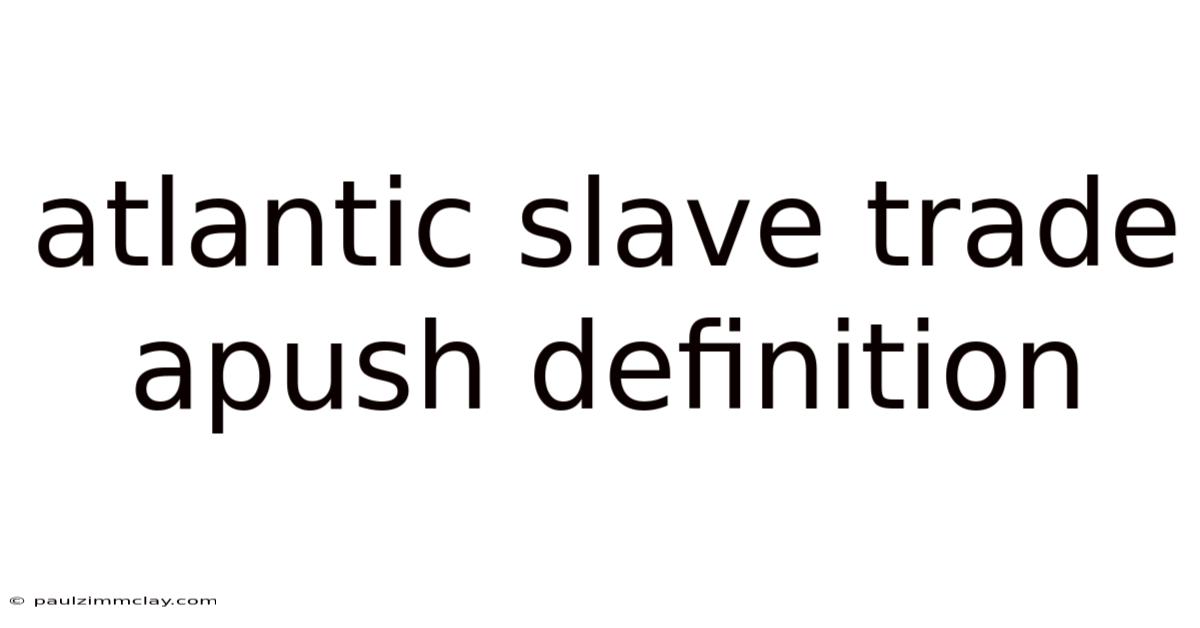 Atlantic Slave Trade Apush Definition