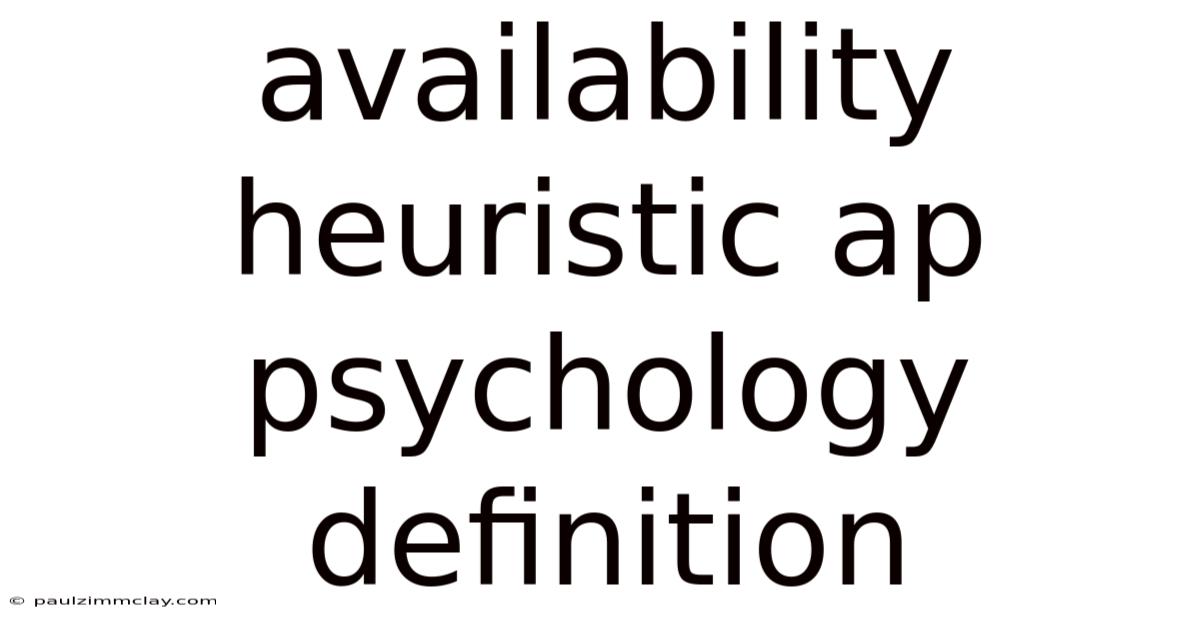 Availability Heuristic Ap Psychology Definition