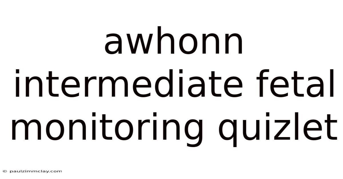 Awhonn Intermediate Fetal Monitoring Quizlet