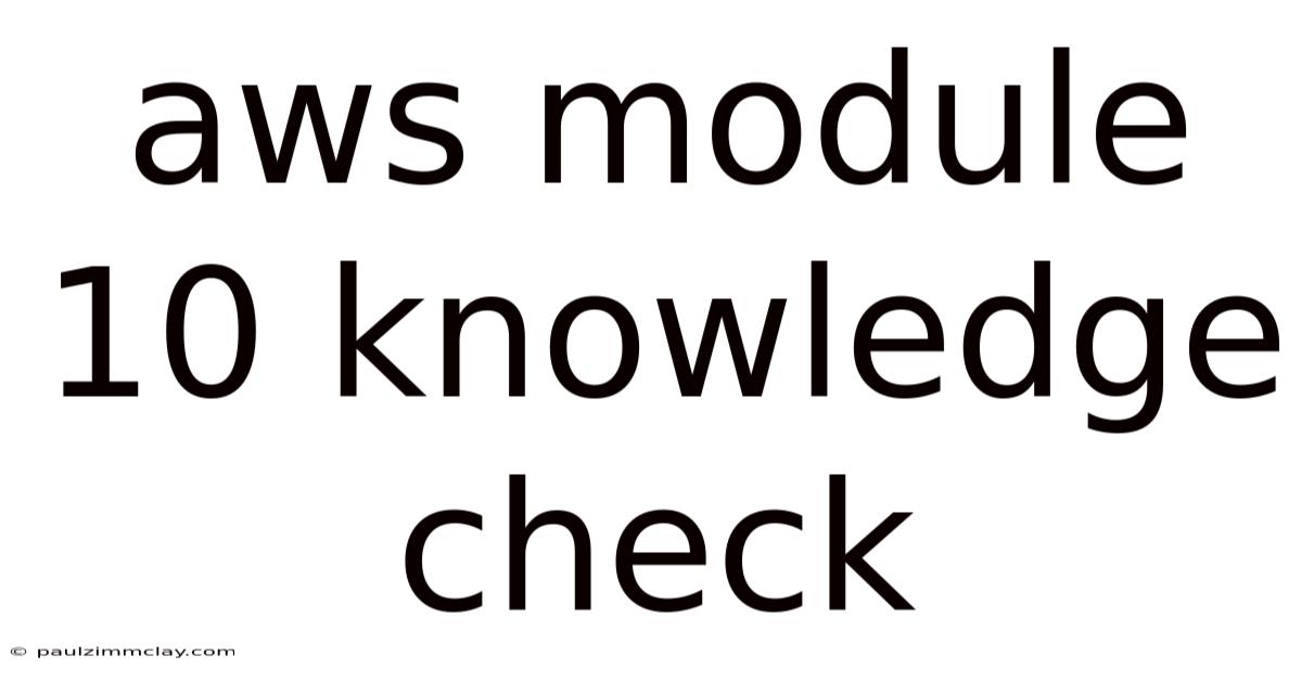 Aws Module 10 Knowledge Check