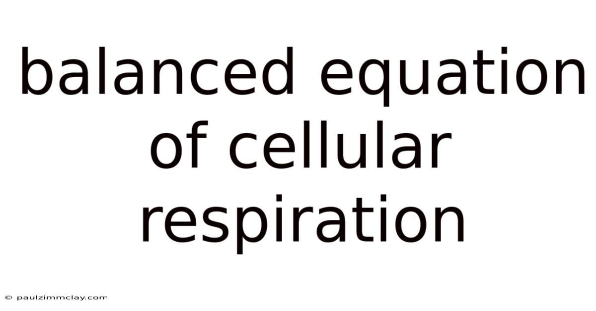 Balanced Equation Of Cellular Respiration