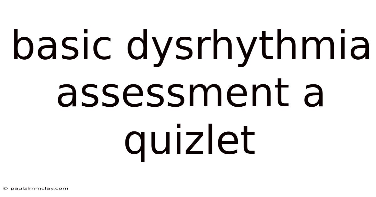 Basic Dysrhythmia Assessment A Quizlet