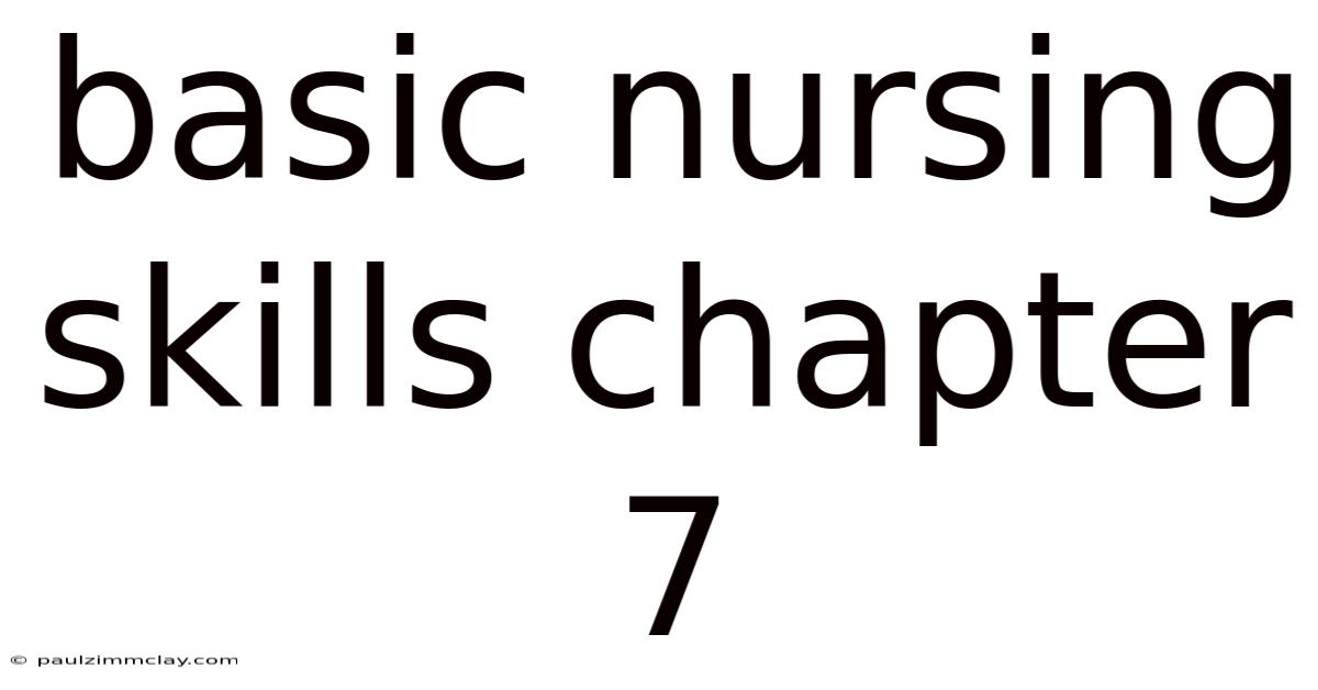 Basic Nursing Skills Chapter 7