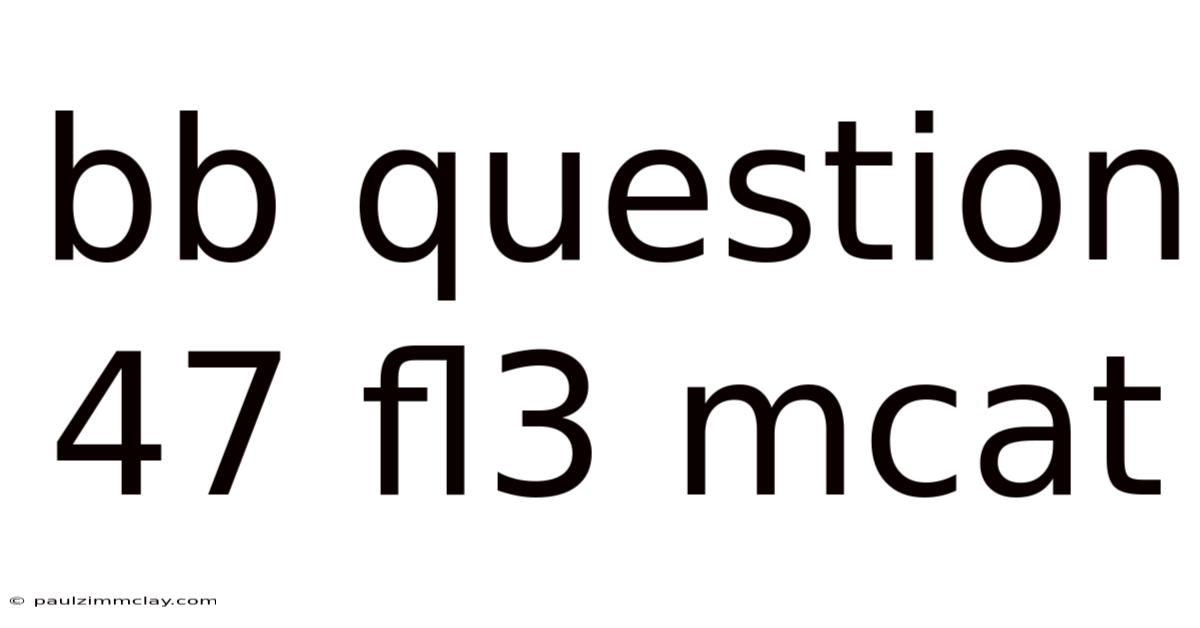 Bb Question 47 Fl3 Mcat