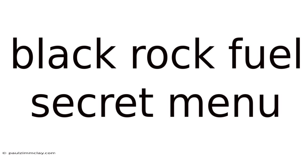 Black Rock Fuel Secret Menu