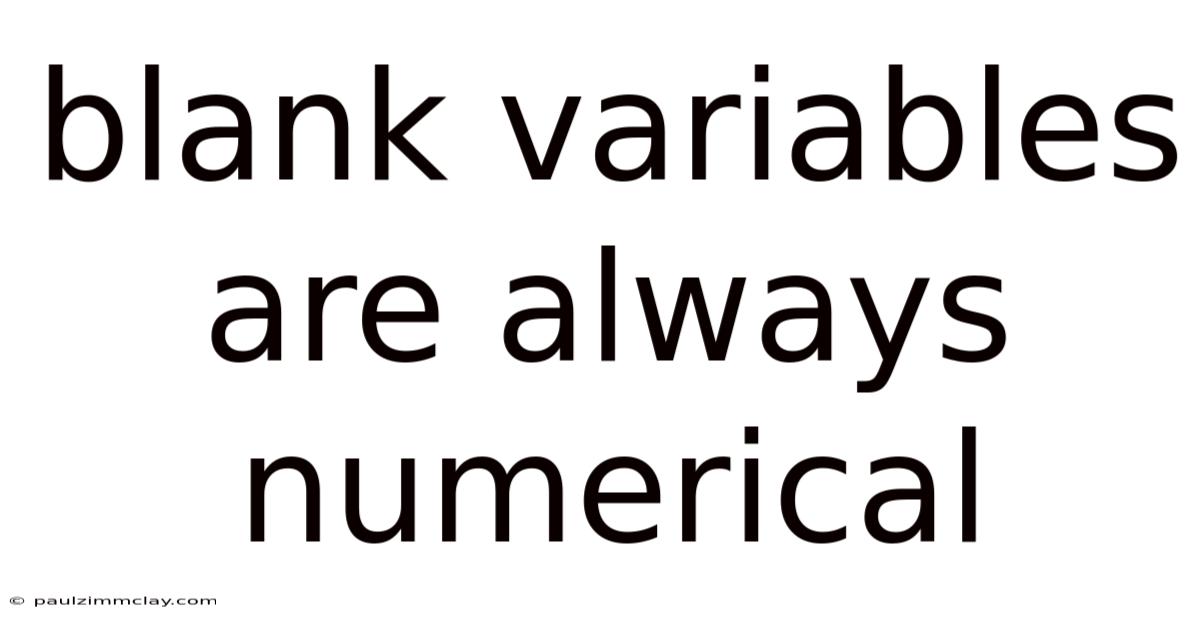 Blank Variables Are Always Numerical
