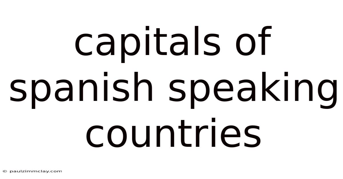 Capitals Of Spanish Speaking Countries