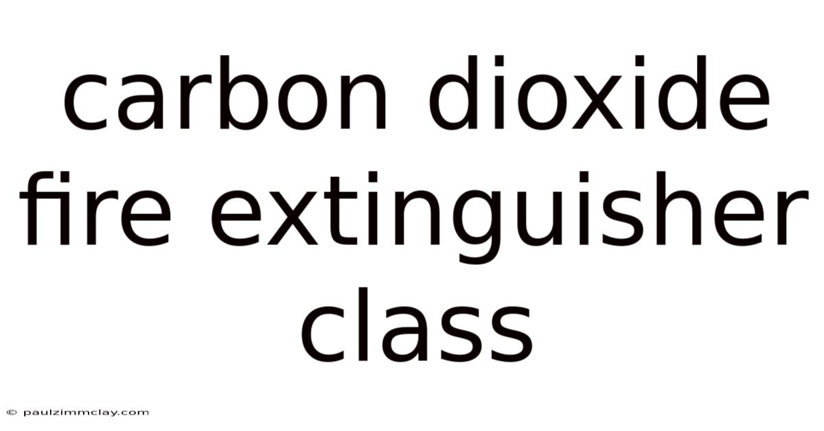 Carbon Dioxide Fire Extinguisher Class