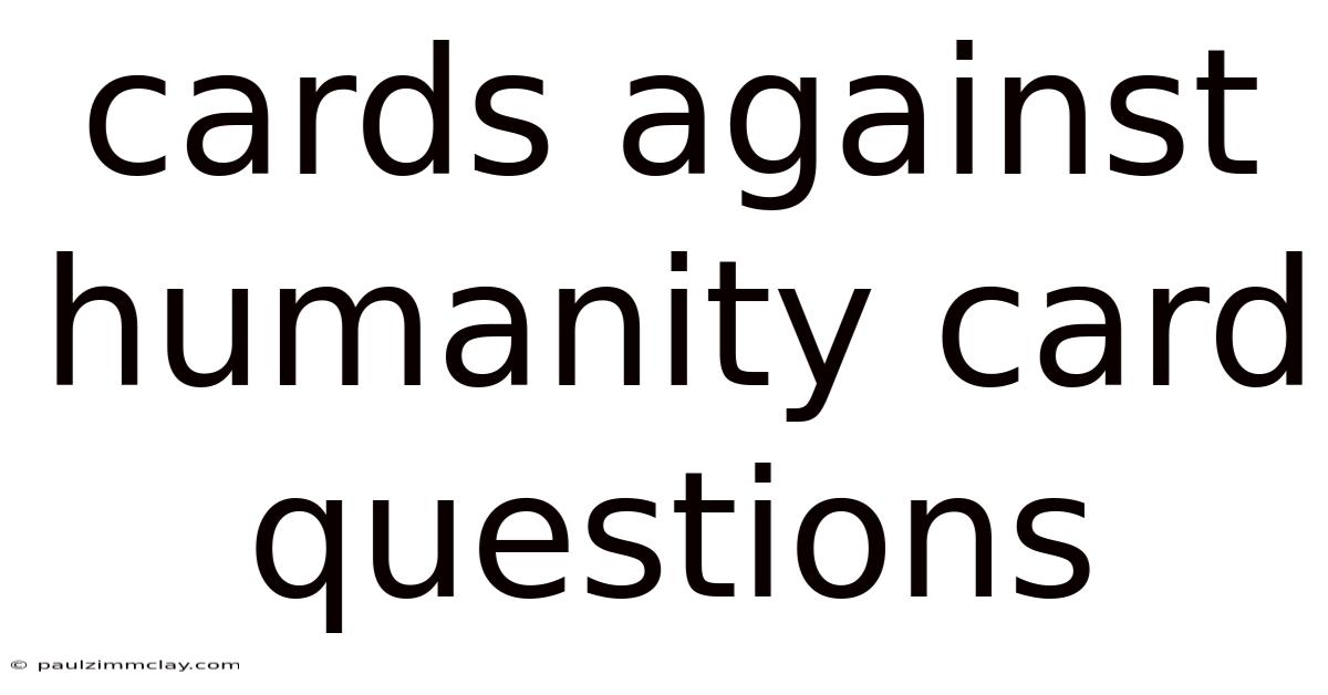 Cards Against Humanity Card Questions
