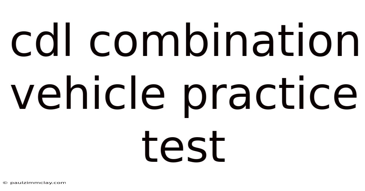 Cdl Combination Vehicle Practice Test